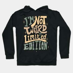 i am not weird i'm limited edition Hoodie